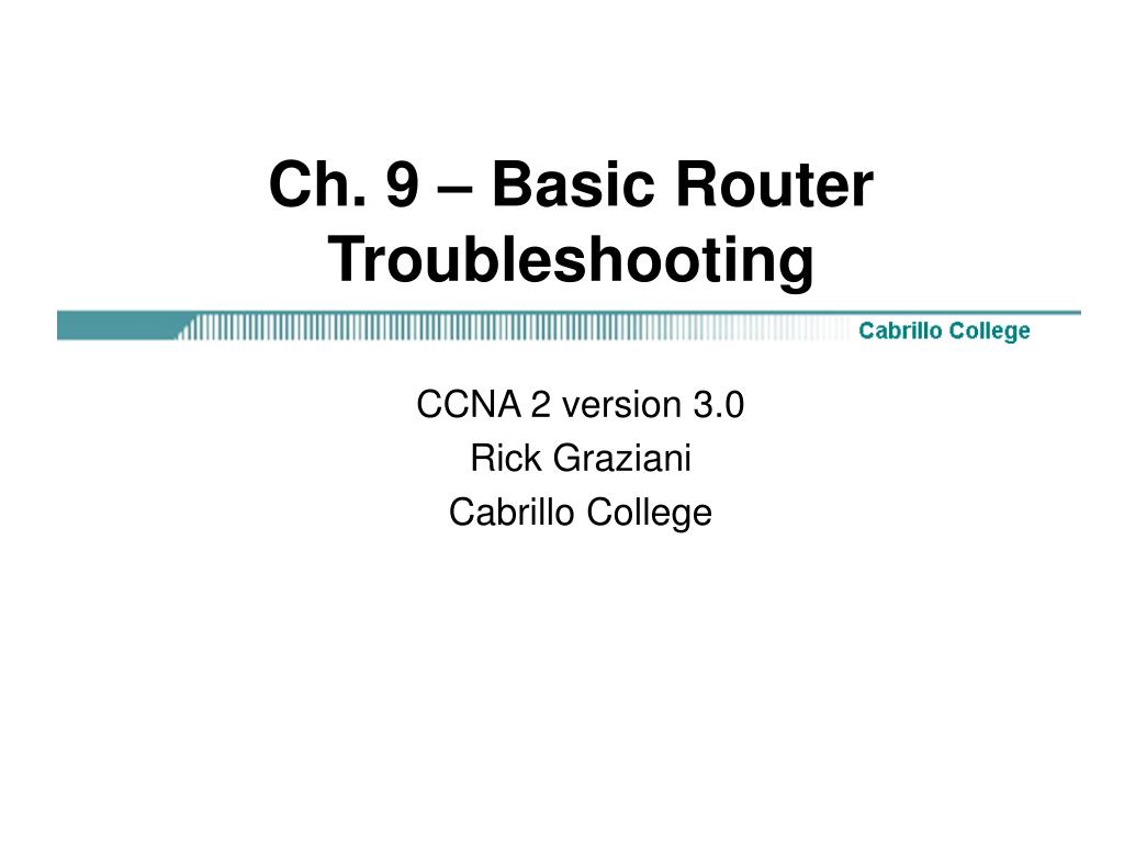 PPT - Ch. 9 – Basic Router Troubleshooting PowerPoint Presentation ...