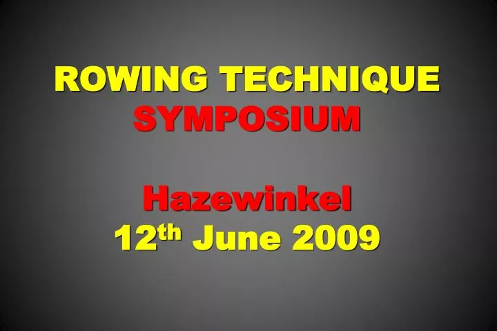 rowing technique symposium hazewinkel 12 th june 2009