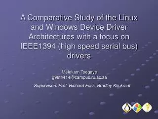 A Comparative Study of the Linux and Windows Device Driver Architectures with a focus on IEEE1394 (high speed serial bus