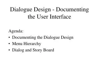 Dialogue Design - Documenting the User Interface