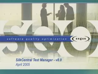 SilkCentral Test Manager - v8.0 April 2005