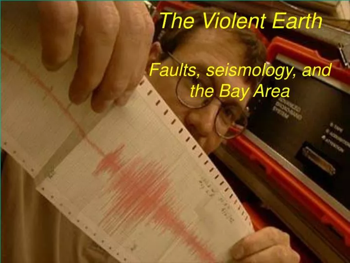 the violent earth faults seismology and the bay area