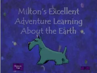 Milton’s Excellent Adventure Learning About the Earth