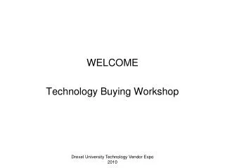 WELCOME Technology Buying Workshop