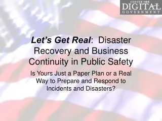 Let’s Get Real : Disaster Recovery and Business Continuity in Public Safety