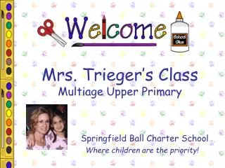 Mrs. Trieger’s Class Multiage Upper Primary