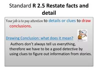 Standard R 2.5 Restate facts and detail
