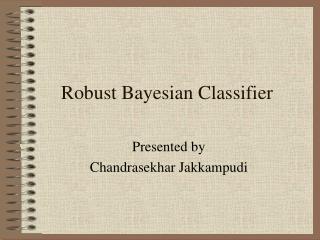 Robust Bayesian Classifier