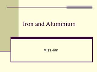 Iron and Aluminium