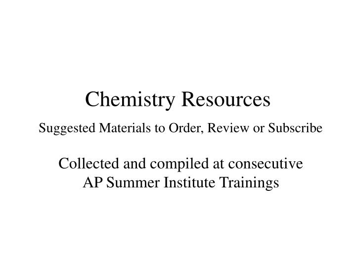 chemistry resources suggested materials to order review or subscribe