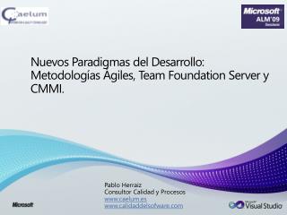 Nuevos Paradigmas del Desarrollo: Metodologías Ágiles, Team Foundation Server y CMMI.
