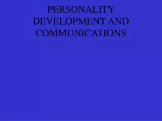 PERSONALITY DEVELOPMENT AND COMMUNICATIONS