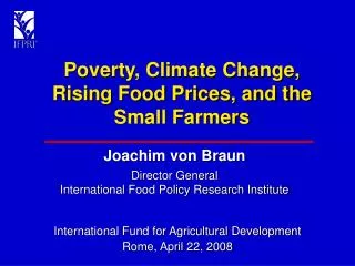 Poverty, Climate Change, Rising Food Prices, and the Small Farmers