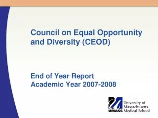 Council on Equal Opportunity and Diversity (CEOD) End of Year Report Academic Year 2007-2008