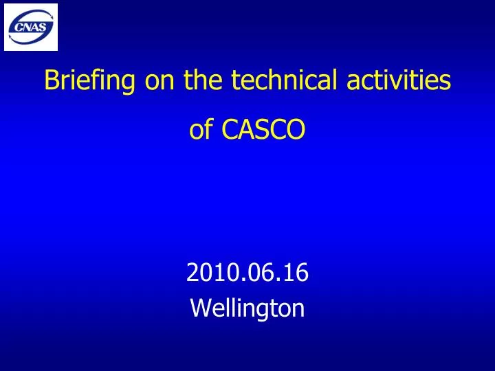 briefing on the technical activities of casco