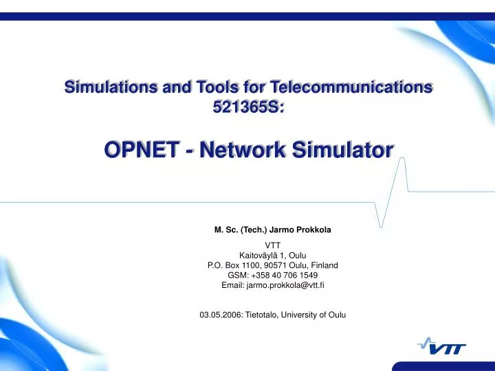 simulations and tools for telecommunications 521365s opnet network simulator