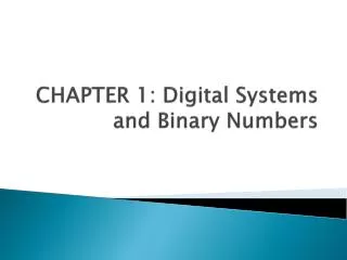 CHAPTER 1: Digital Systems and Binary Numbers