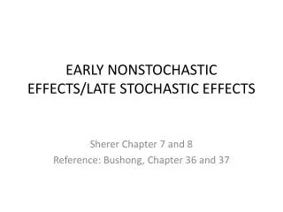 EARLY NONSTOCHASTIC EFFECTS/LATE STOCHASTIC EFFECTS