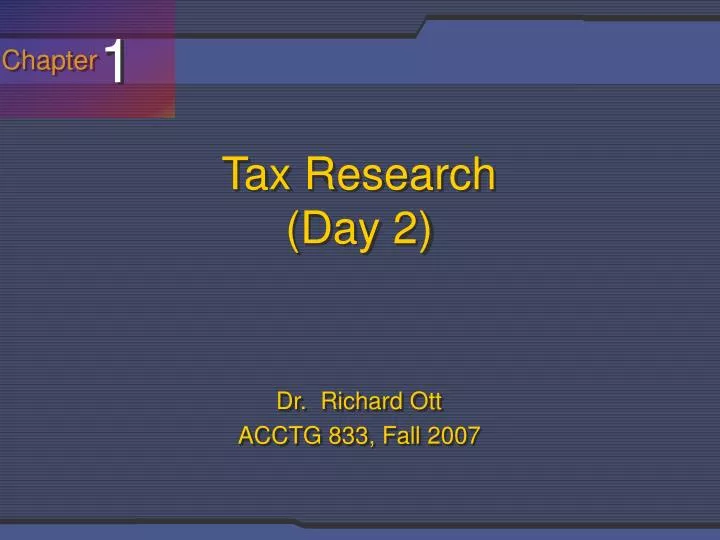 tax research day 2 dr richard ott acctg 833 fall 2007