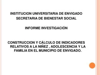 INSTITUCION UNIVERSITARIA DE ENVIGADO SECRETARIA DE BIENESTAR SOCIAL INFORME INVESTIGACIÓN