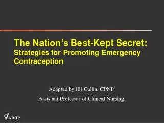 The Nation’s Best-Kept Secret: Strategies for Promoting Emergency Contraception