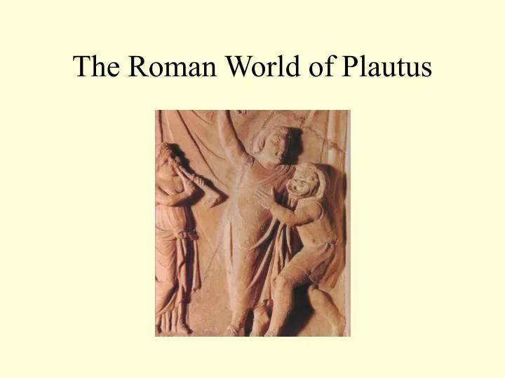 the roman world of plautus