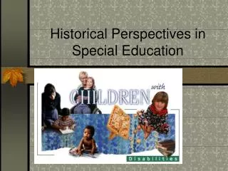 Historical Perspectives in Special Education