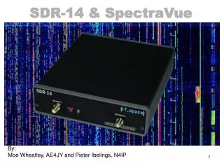 SDR-14 &amp; SpectraVue S o f t w a r e D e f i n e d R a d i o