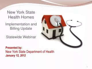 New York State Health Homes Implementation and Billing Update Statewide Webinar