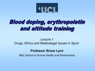 Lecture 1 Drugs, Ethics and Medicolegal Issues in Sport Professor Bruce Lynn MSc School of Human Health and Performance