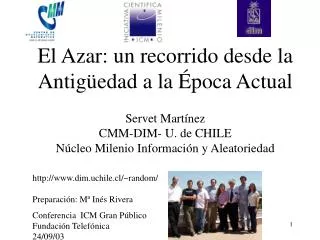 El Azar: un recorrido desde la Antigüedad a la Época Actual Servet Martínez CMM-DIM- U. de CHILE Núcleo Milenio Inform