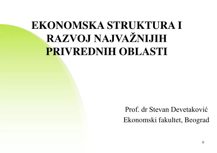 ekonomska struktura i razvoj najva nijih privrednih oblasti