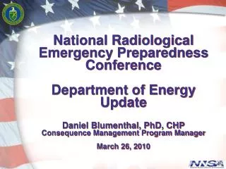 National Radiological Emergency Preparedness Conference Department of Energy Update Daniel Blumenthal, PhD, CHP Conseque