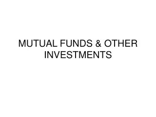 MUTUAL FUNDS &amp; OTHER INVESTMENTS