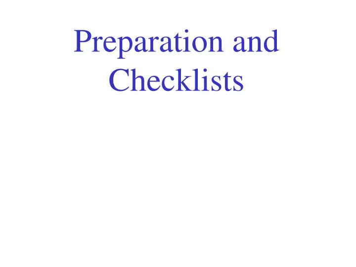 preparation and checklists