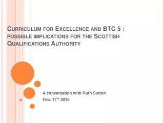 Curriculum for Excellence and BTC 5 : possible implications for the Scottish Qualifications Authority