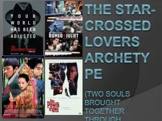 The Star-Crossed Lovers Archetype (Two Souls Brought together through circumstance to be torn apart by fate)