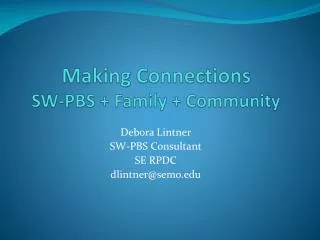 Making Connections SW-PBS + Family + Community