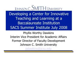 Developing a Center for Innovative Teaching and Learning at a Baccalaureate Institution SACS Summer Institute July 2008