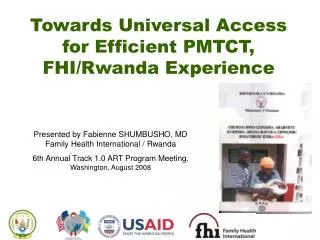 Towards Universal Access for Efficient PMTCT, FHI/Rwanda Experience