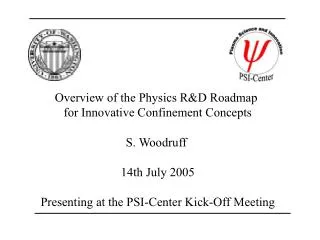 Overview of the Physics R&amp;D Roadmap for Innovative Confinement Concepts S. Woodruff 14th July 2005 Presenting at t