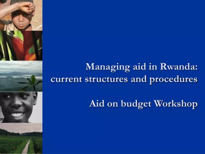 managing aid in rwanda current structures and procedures aid on budget workshop