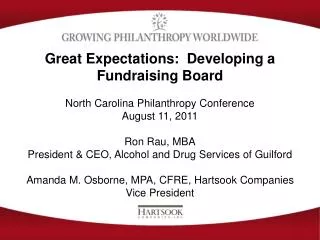 Great Expectations: Developing a Fundraising Board North Carolina Philanthropy Conference August 11, 2011 Ron Rau, MBA