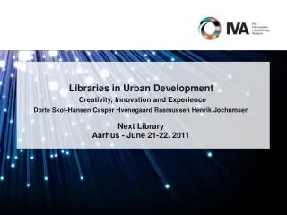 Libraries in Urban Development Creativity, Innovation and Experience Dorte Skot-Hansen Casper Hvenegaard Rasmussen Hen