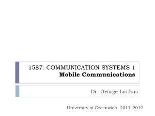 1587: COMMUNICATION SYSTEMS 1 Mobile Communications