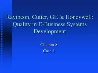 Raytheon, Cutter, GE &amp; Honeywell: Quality in E-Business Systems Development