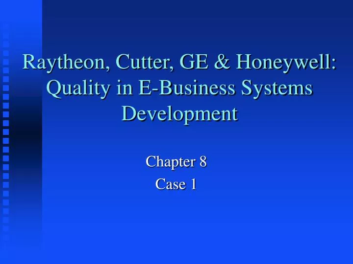 raytheon cutter ge honeywell quality in e business systems development