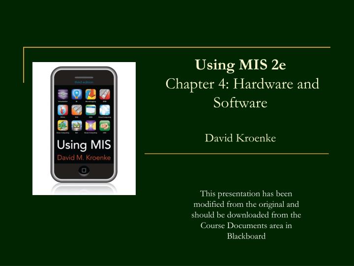 using mis 2e chapter 4 hardware and software david kroenke