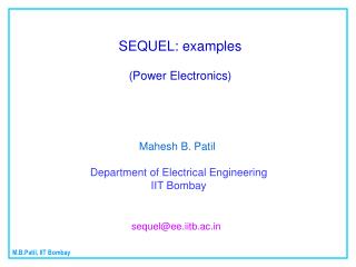 SEQUEL: examples (Power Electronics) Mahesh B. Patil Department of Electrical Engineering IIT Bombay sequel@ee.iitb.ac