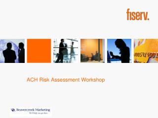 ACH Risk Assessment Workshop